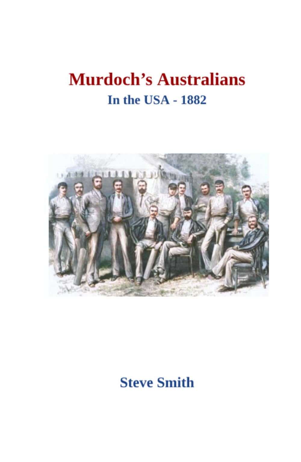 Murdoch's Australians in the USA 1882 (The Minor Cricket Tours of North America)