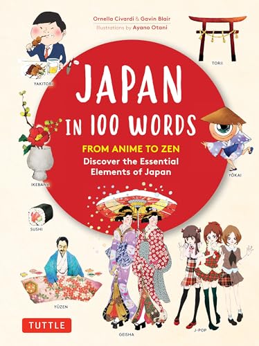 Japan in 100 Words: From Anime to Zen: Discover the Essential Elements of Japan
