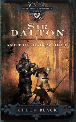 Sir Dalton and the Shadow Heart (The Knights of Arrethtrae Book 3)