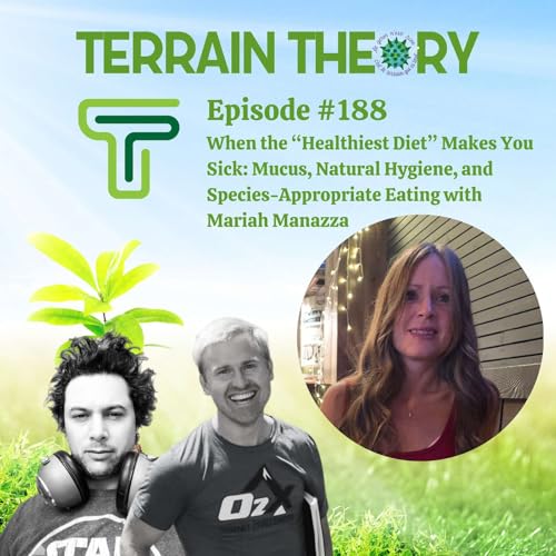 When the “Healthiest Diet” Makes You Sick: Mucus, Natural Hygiene, and Species-Appropriate Eating with Mariah Manazza