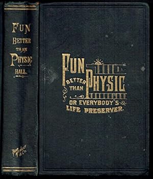 Hardcover FUN BETTER THAN PHYSIC; OR, Everybody's Life-Preserver. Book