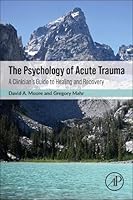 The Psychology of Acute Trauma: A Clinician's Guide to Healing and Recovery 0443332126 Book Cover