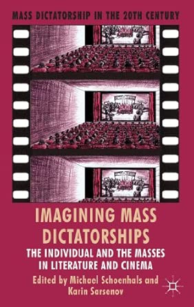 Imagining Mass Dictatorships: The Individual and the Masses in Literature and Cinema 2013th Edition-Wow! eBook