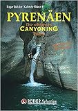 Pyrenäen: Die schönsten Canyoning Touren. Mit Sierra de Guara (Rother Selection) - Roger Büdeler Mitwirkende: Gabriele Flitner 