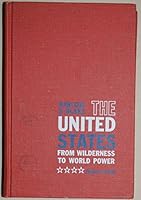 The United States: from wilderness to world power B0007E0Q9Y Book Cover