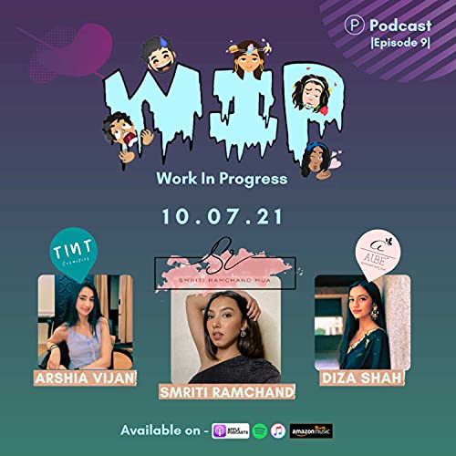 Episode 9 - Special Guests Arshia, Diza and Smriti on Make up, Fashion and more!