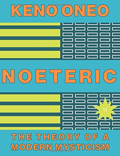 Noeteric: Das Stille Wissen: Die Theorie einer modernen Mystik