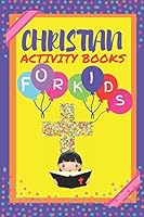 Christian Activity Book For Kids: Children's Bible Activity Book Featuring Word Search Puzzle, Bible Story Coloring books, A FIND-A-BIBLE-VERSE Puzzle, The Sheep Maze,Spot The Odd One Out B08F6DJ6XP Book Cover