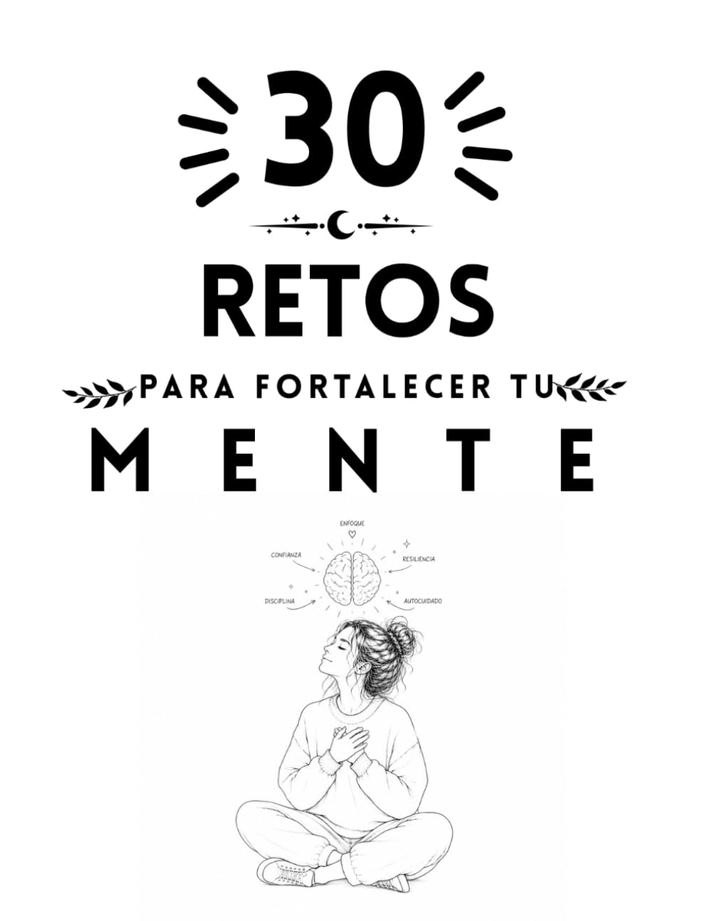30 retos para fortalecer tu mente (Colección Islacalmadigital)