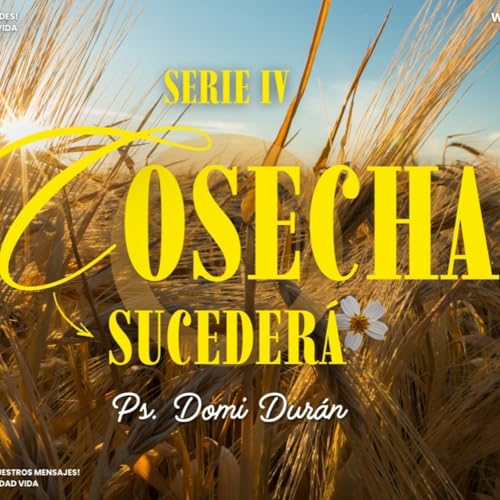 Cosecha serie IV | Ps. Domi Dur&aacute;n | Iglesia Comunidad Vida | Celebraci&oacute;n