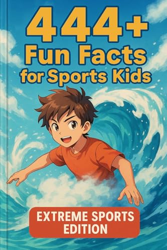444 + Fun Facts for Sports Kids: Extreme Sports Edition: Explore Wild Stunts, Record-Breaking Feats, and Adrenaline-Pumping Adventures! (The Perfect Gift for Kids & Teens)?