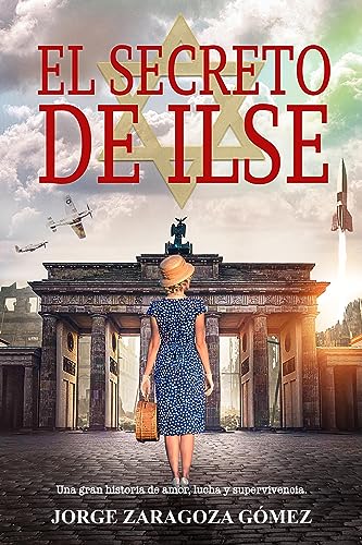 El secreto de Ilse: Un thriller histórico repleto de secretos, suspense, amor y guerra en la Ale...
