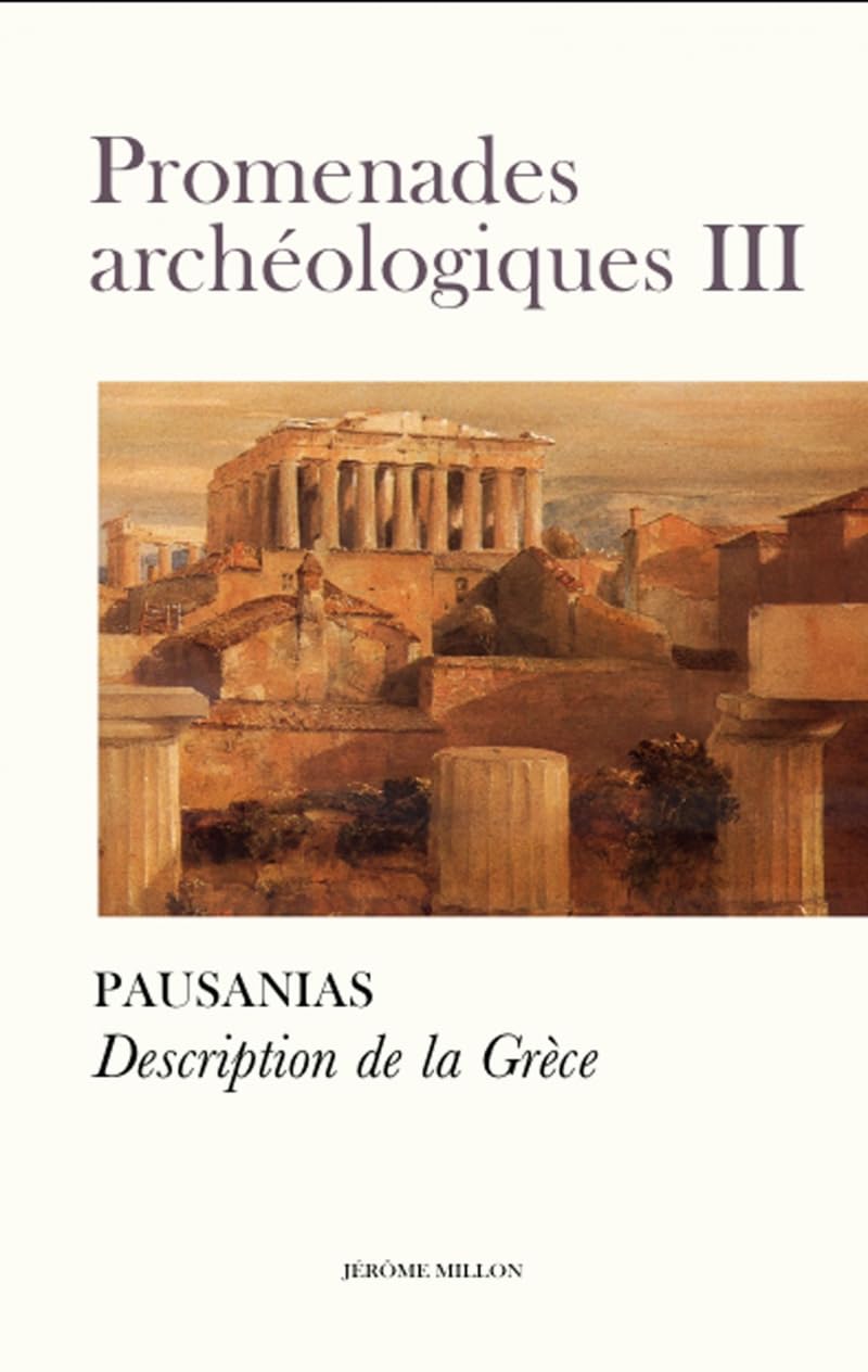 Promenades archéologiques III - Description de la Grèce: Promenades archéologiques, tome 3