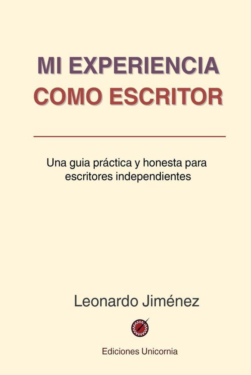 Mi experiencia como escritor: Una guía práctica y honesta para escritores independientes
