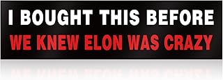 Anti Elon Bumper Sticker for Cars I Bought This Before We Knew Elon was Crazy Vinyl Decal Waterproof for Car, Laptop, Window and More
