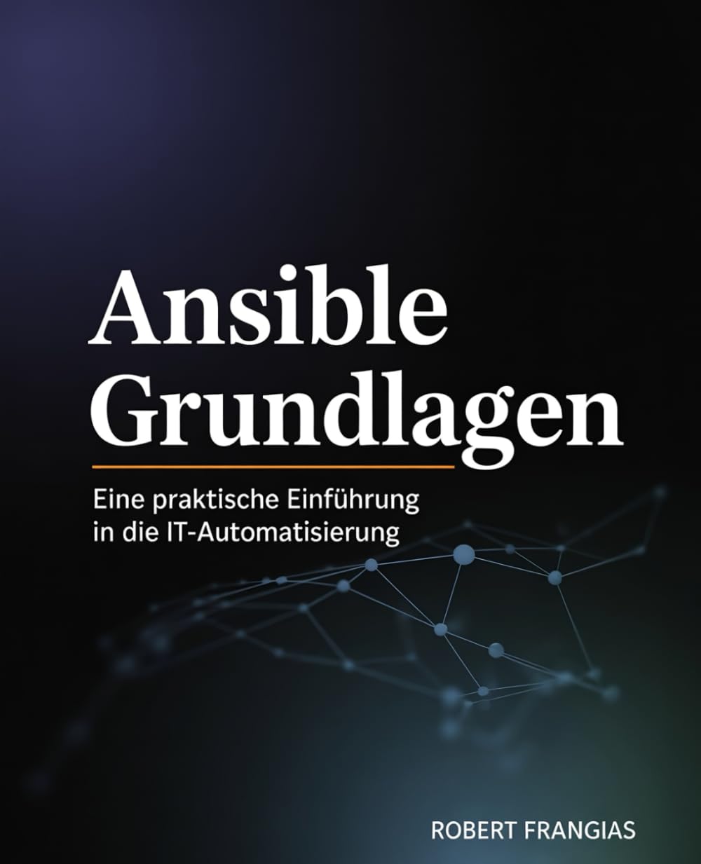 Ansible Grundlagen: Eine Praktische Einführung in die IT-Automatisierung