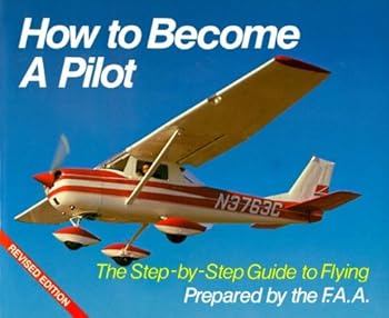 Paperback How to Become a Pilot. The Step-by-Step Guide to Flying. Revised Edition. Book