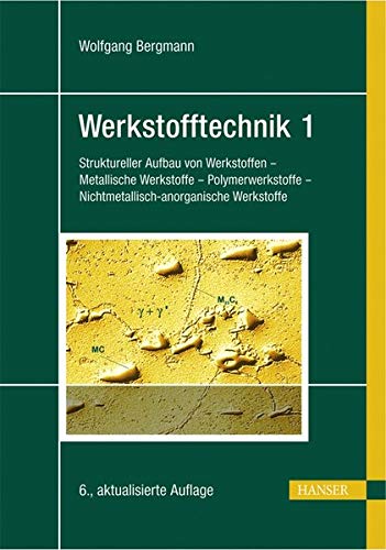 Werkstofftechnik 1: Teil 1: Grundlagen Werkstofftechnik 1: Teil 1: Grundlagen