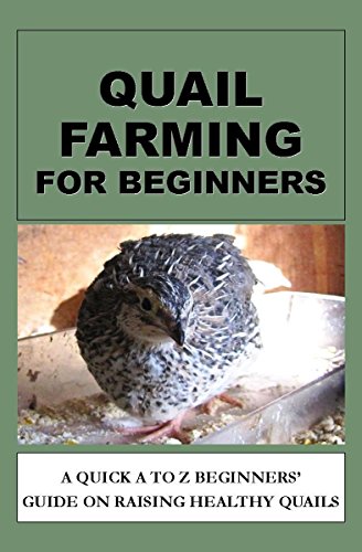 Amazon Com Quail Farming For Beginners A Quick A To Z Beginners Guide On Raising Healthy Quails Ebook Okumu Francis Kindle Store