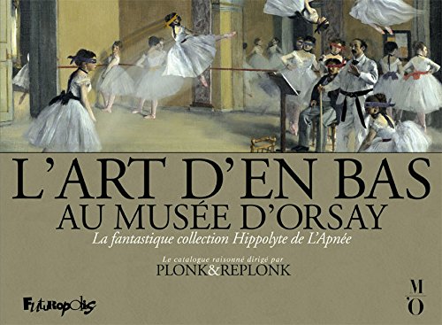 L'Art d'en bas au musée d'Orsay. la fantastique