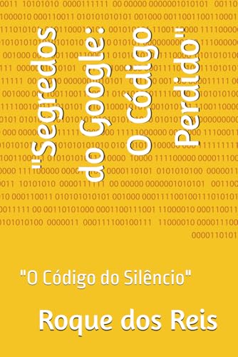 "Segredos do Google: O Codigo Perdido": "O Codigo do Silencio"