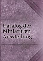Katalog der Miniaturen Ausstellung 5519296774 Book Cover