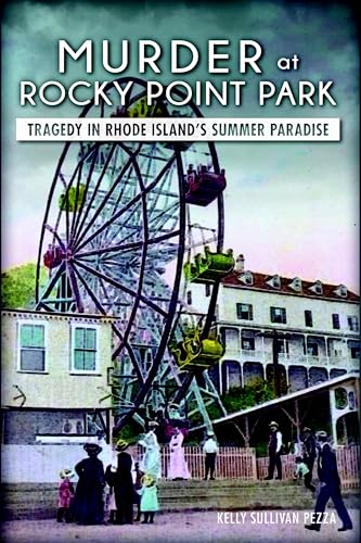 Murder at Rocky Point Park: Tragedy in Rhode Island's Summer Paradise (True Crime)