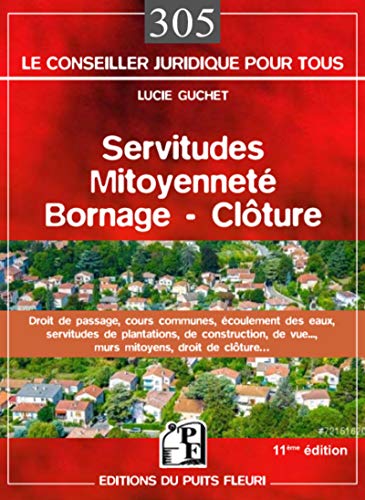 Télécharger Servitudes, mitoyenneté, bornage, clôture : Droit de passage, cours communes, écoulement des eaux Livre PDF Gratuit