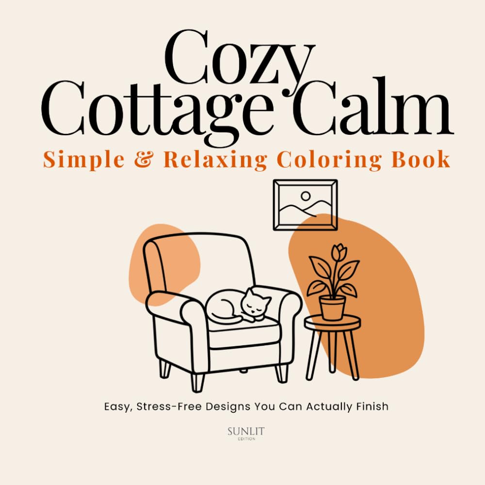 Cozy Cottage Calm: Easy Coloring Book to Relax Featuring Simple Romantic Cottage Scenes and Floral Designs for Stress Relief