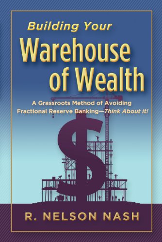 Building Your Warehouse of Wealth-by R. Nelson Nash-infinite Bank...