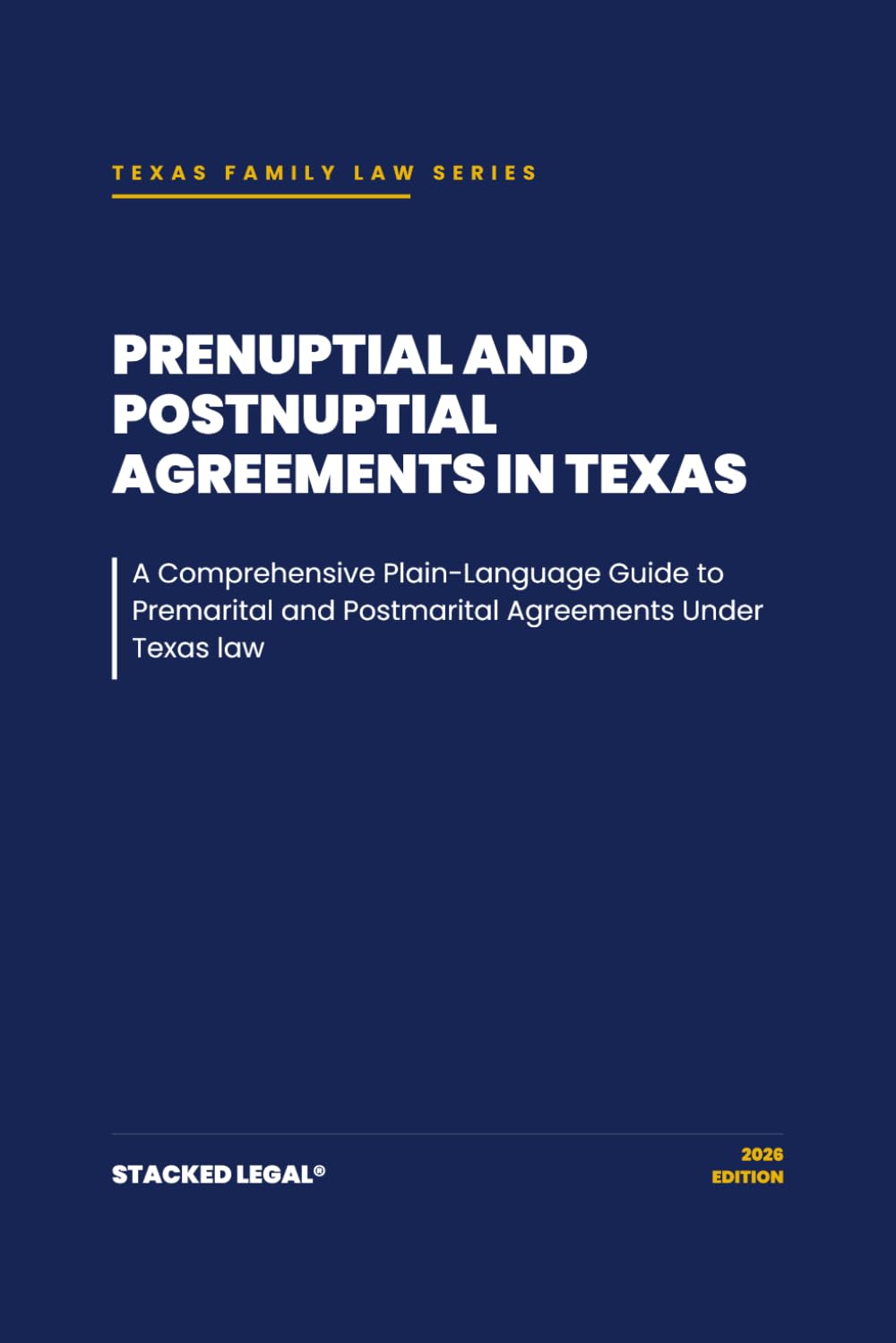 Prenuptial and Postnuptial Agreements in Texas: A comprehensive plain-language guide to premarital and postmarital agreements under Texas law (The Stacked Legal® Texas Family Law Series)