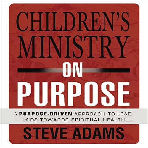 Children's Ministry on Purpose by Steven J. Adams episode artwork