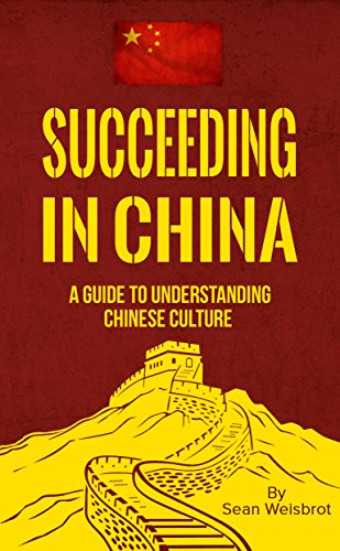 Succeeding in China: A guide to understanding Chinese culture