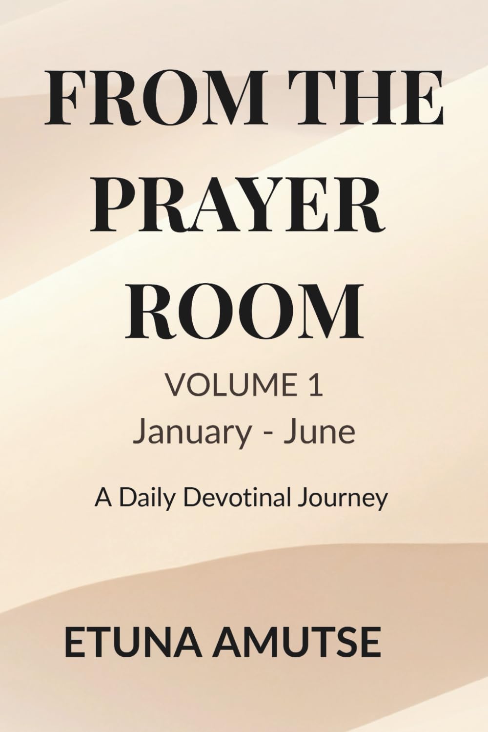 From the Prayer Room: Volume 1: January to June