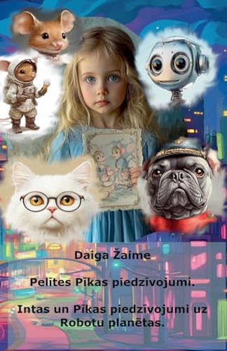 Pelītes Pīkas piedzīvojumi. Intas un Pīkas piedzīvojumi uz Robotu planētas. (Intas Un Pīkas Piedzīvojumi)