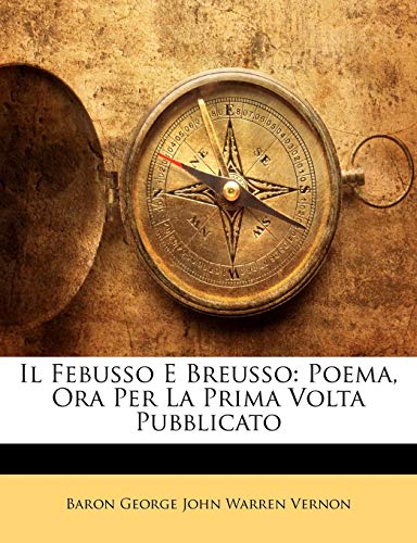 Il Febusso E Breusso: Poema, Ora Per La Prima VOLTA Pubblicato