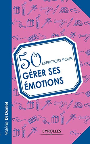 50 exercices pour gérer ses émotions