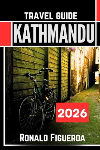 KATHMANDU TRAVEL GUIDE 2026 KATHMANDU TRAVEL GUIDE 2026