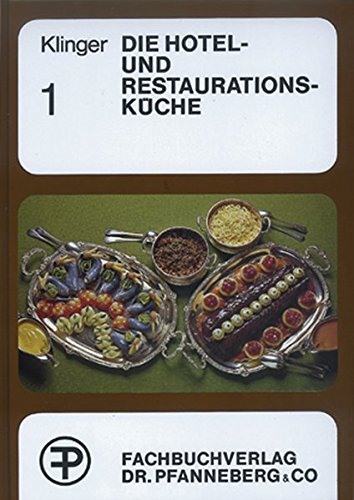 Die Hotel- und Restaurationsküche, 2 Bde., Bd.1 Die Hotel- und Restaurationsküche, 2 Bde., Bd.1