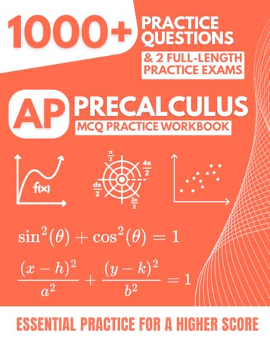 AP Precalculus MCQ Practice Workbook: 1000+ Practice Questions & 2 Full-Length Practice Exams for the College Board Advanced Placement Test