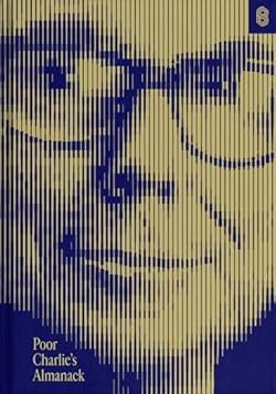 Poor Charlie’s Almanack: The Essential Wit and Wisdom of Charles T. Munger