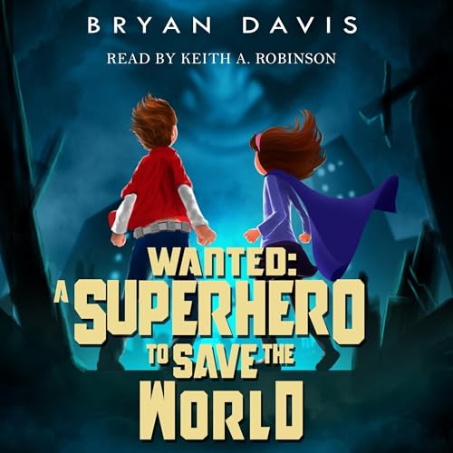 Wanted: A Superhero to Save the World by Bryan Davis episode artwork