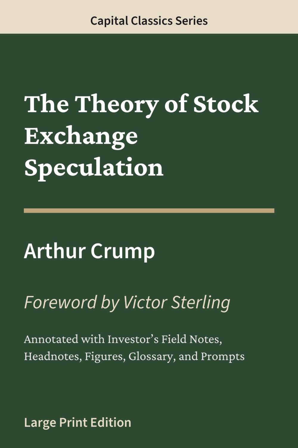 The Theory of Stock Exchange Speculation: Capital Classics Series – Annotated Sovereign Edition