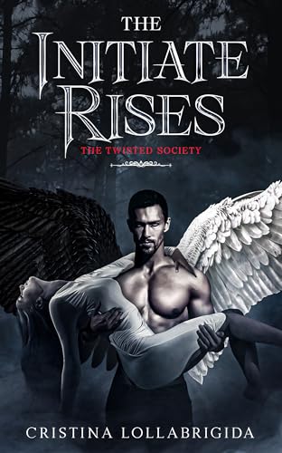 The Initiate Rises: The Twisted Society presents book 3