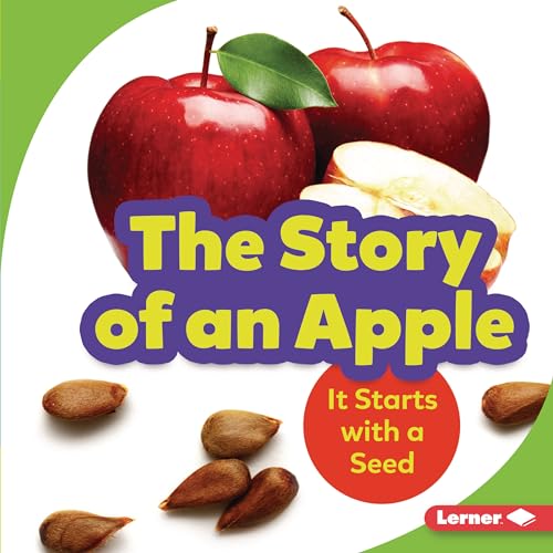 The Story of an Apple: It Starts with a Seed (Step by Step)