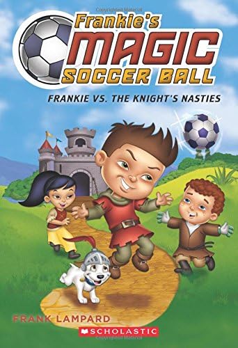 Frankie vs. The Knight's Nasties (Frankie's Magic Soccer Ball #5)