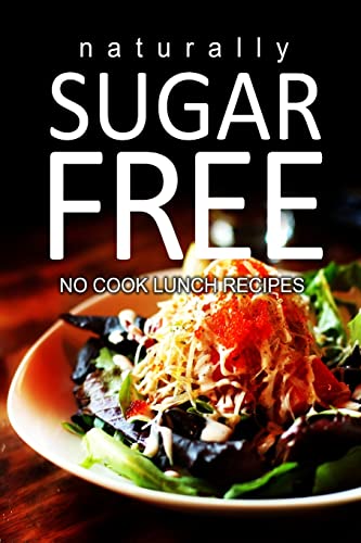 Naturally Sugar-Free - No Cook Lunch Recipes