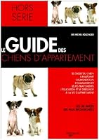 Le guide des chiens d'appartement 2732885495 Book Cover
