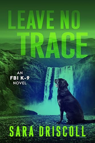 Leave No Trace (An FBI K-9 Novel Book 5)