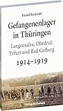  Gefangenenlager in Thüringen 1914-1919: - Langensalza, Ohrdruf, Erfurt und Bad Colberg -